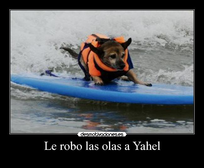 Le robo las olas a Yahel -