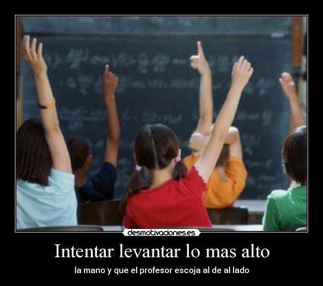 Intentar levantar lo mas alto -
