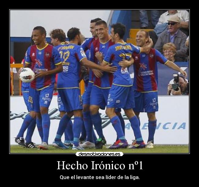 Hecho Irónico nº1 - Que el levante sea líder de la liga.