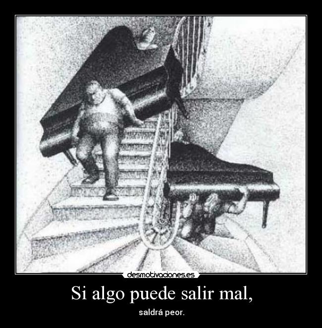 Si algo puede salir mal, -