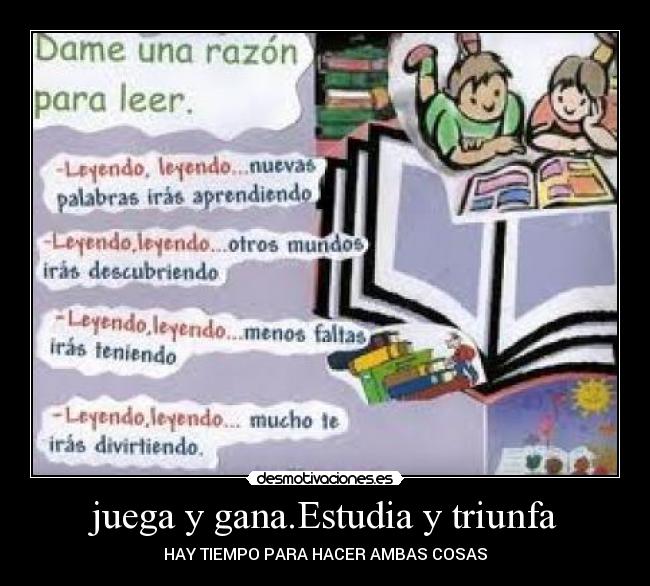 juega y gana.Estudia y triunfa - HAY TIEMPO PARA HACER AMBAS COSAS