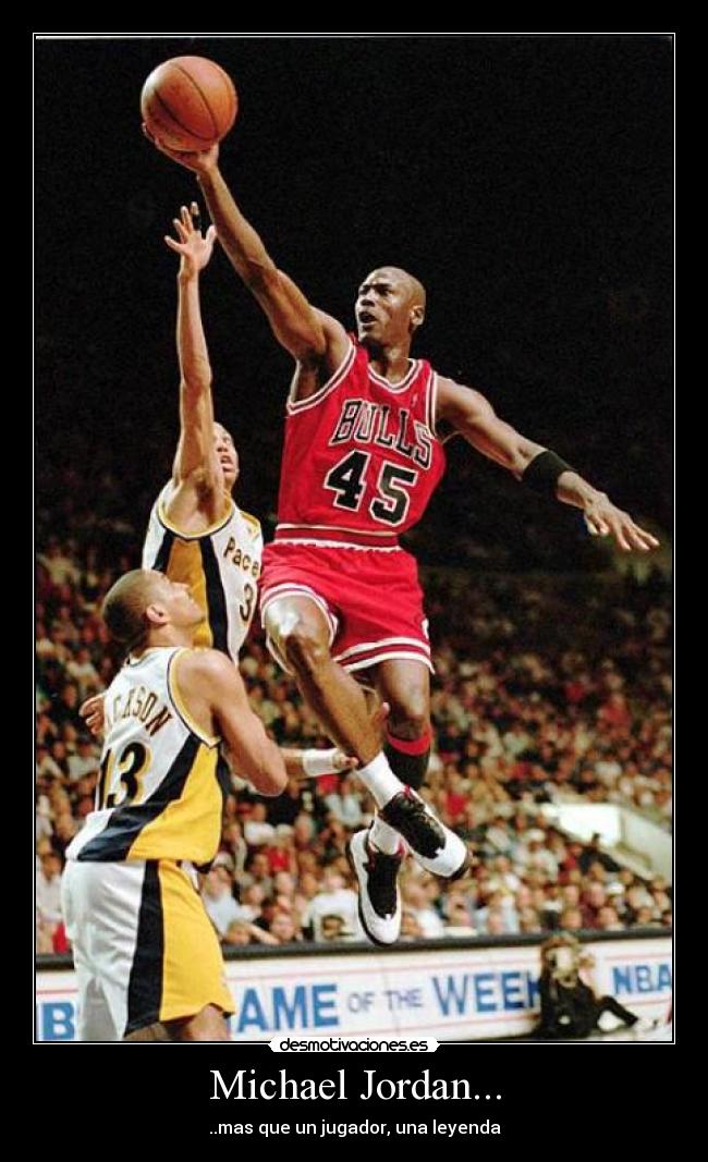 Michael Jordan... - ..mas que un jugador, una leyenda