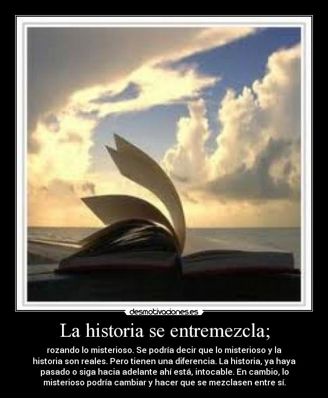 La historia se entremezcla; -