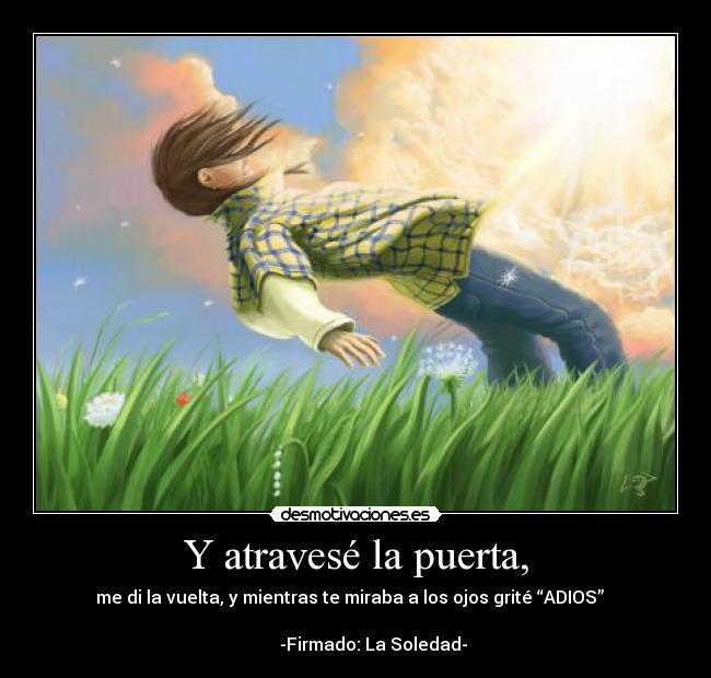 Y atravesé la puerta, -