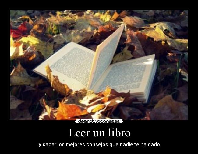 Leer un libro - y sacar los mejores consejos que nadie te ha dado