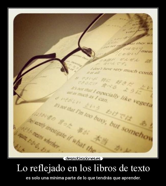 Lo reflejado en los libros de texto - es solo una mínima parte de lo que tendrás que aprender.