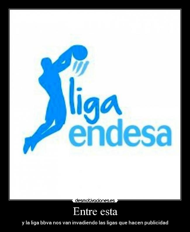 Entre esta - y la liga bbva nos van invadiendo las ligas que hacen publicidad