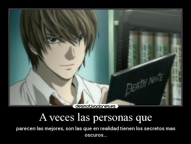 A veces las personas que - parecen las mejores, son las que en realidad tienen los secretos mas oscuros...