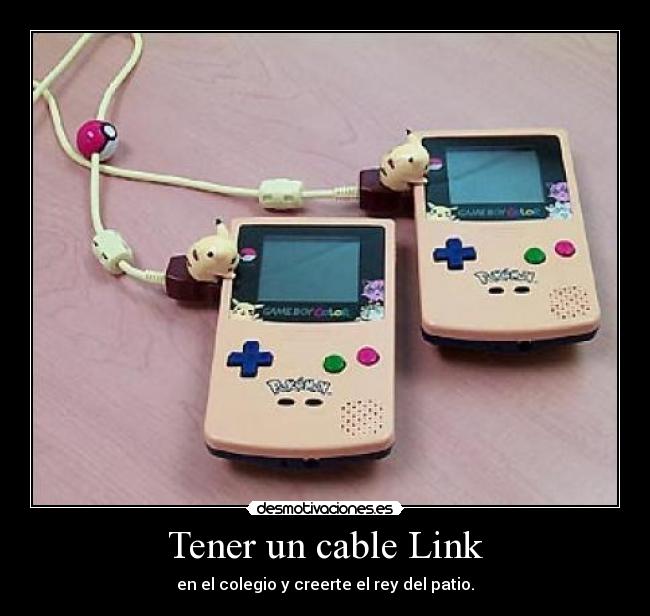 Tener un cable Link - en el colegio y creerte el rey del patio.