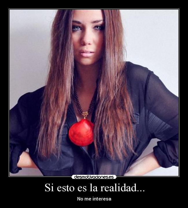 Si esto es la realidad... - 