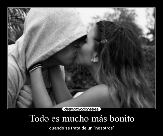 Todo es mucho más bonito - cuando se trata de un nosotros