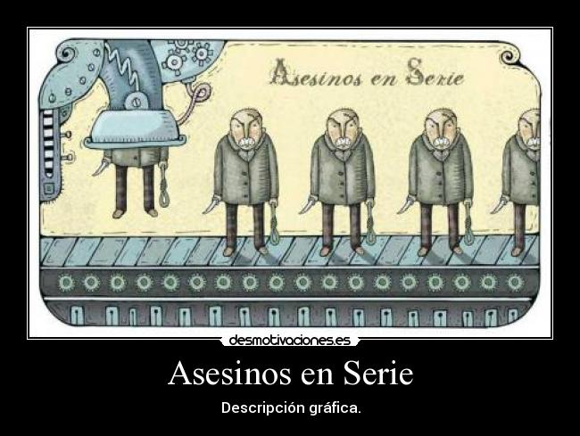 Asesinos en Serie - Descripción gráfica.