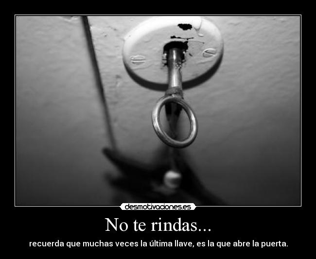 No te rindas... -