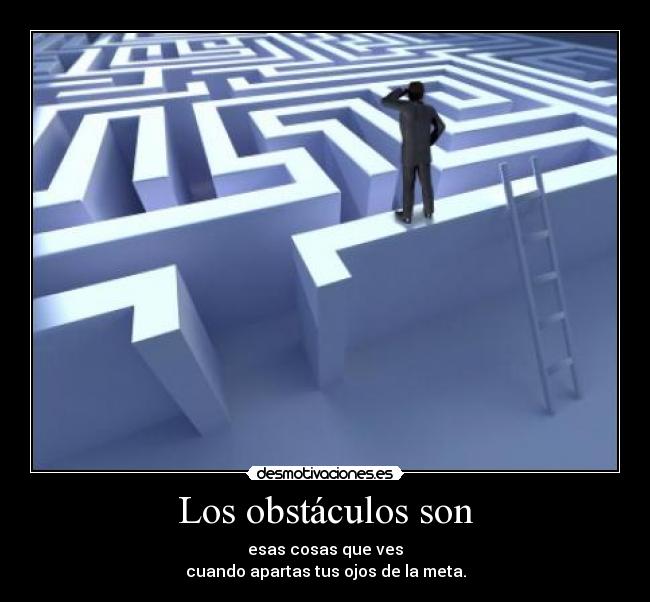 Los obstáculos son -