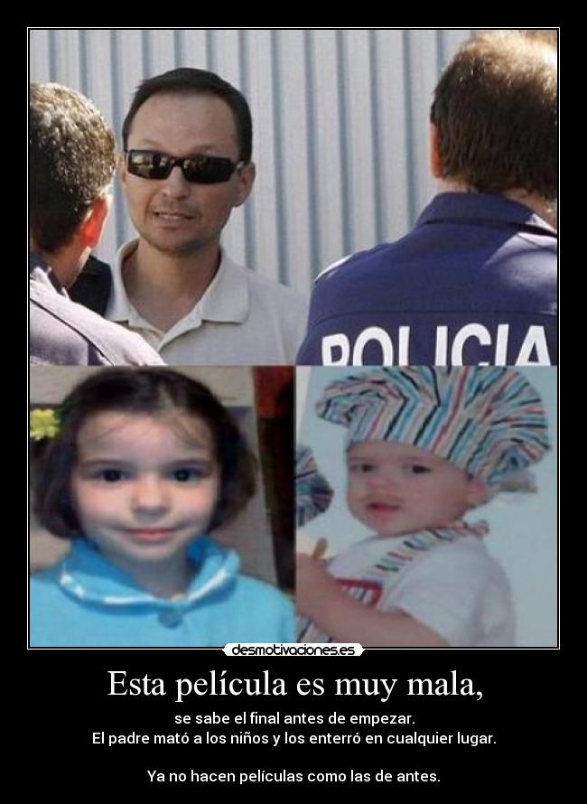 Esta película es muy mala, -