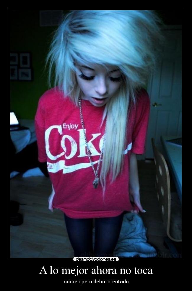 A lo mejor ahora no toca - sonreír pero debo intentarlo