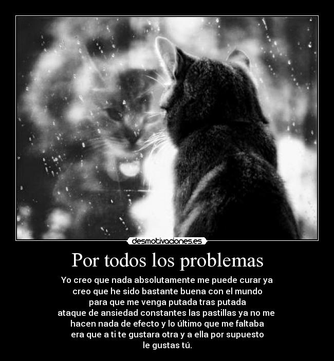 Por todos los problemas -