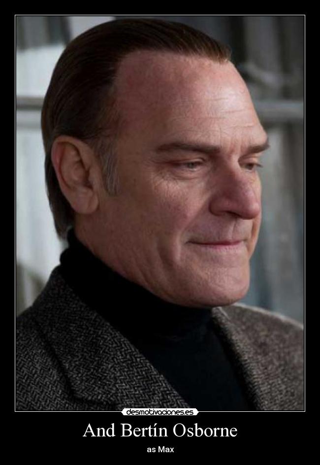 And Bertín Osborne - as Max