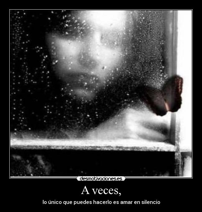 A veces, -