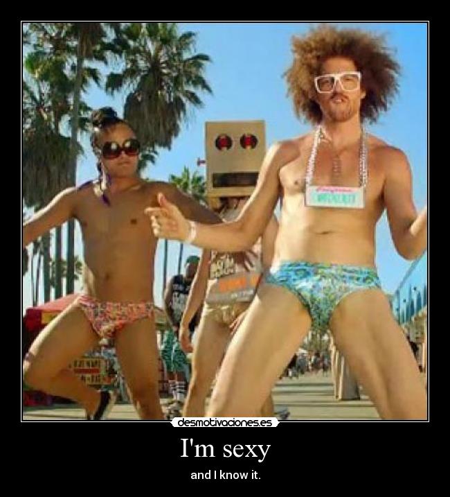 Im sexy -