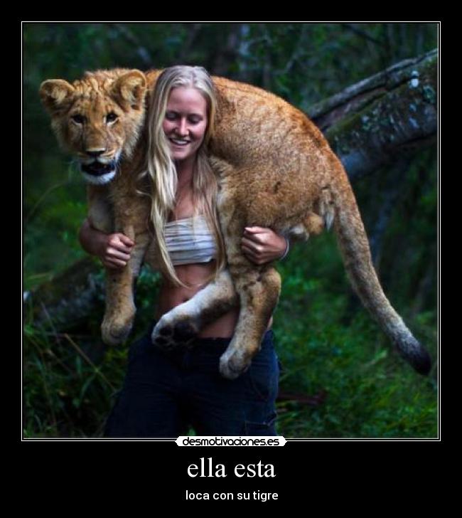 ella esta - loca con su tigre