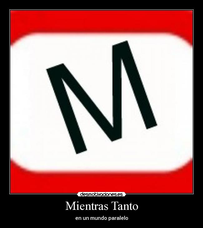 Mientras Tanto - en un mundo paralelo