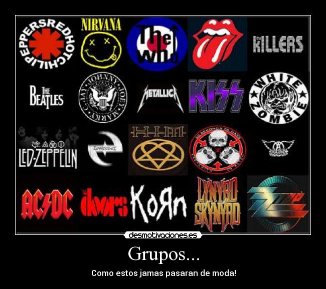 Grupos... - Como estos jamas pasaran de moda!