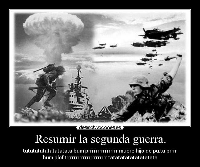 Resumir la segunda guerra. -