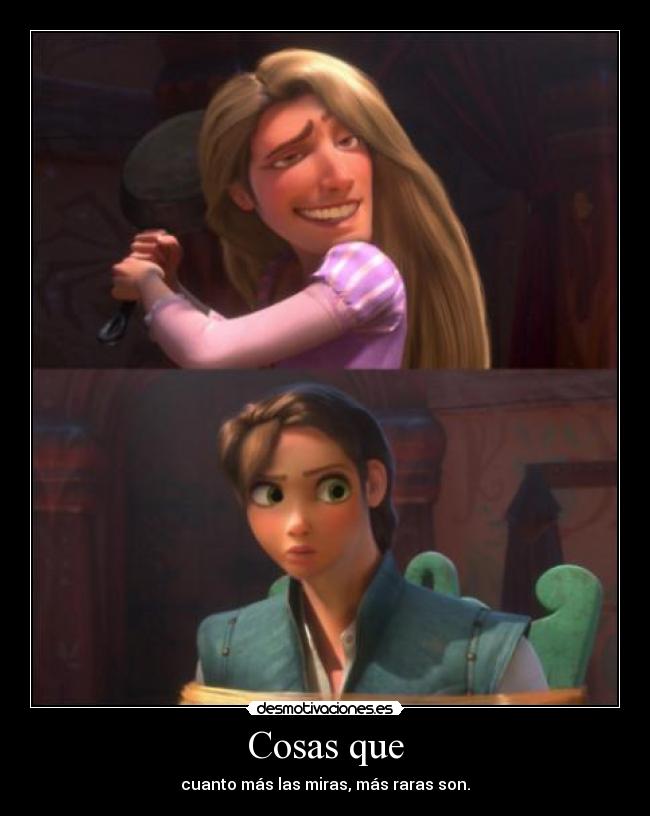 Cosas que - cuanto más las miras, más raras son.