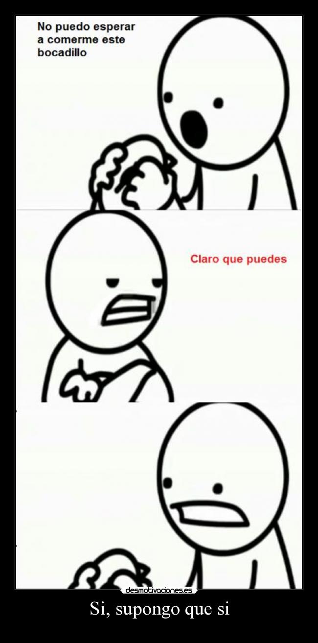 Si, supongo que si -