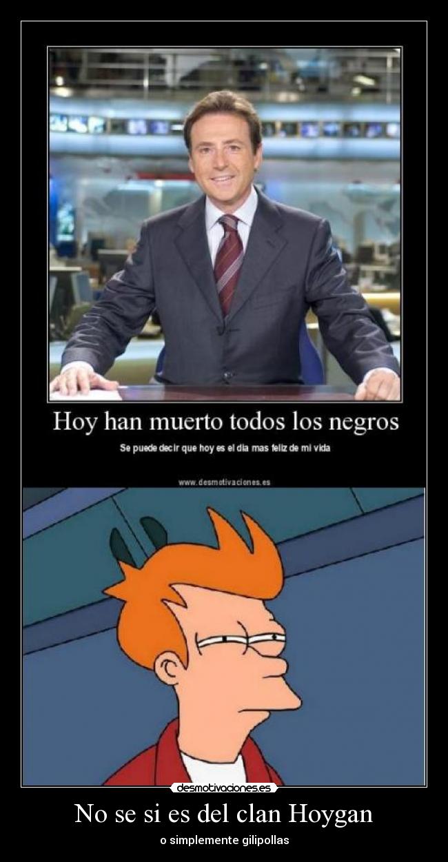 No se si es del clan Hoygan - 