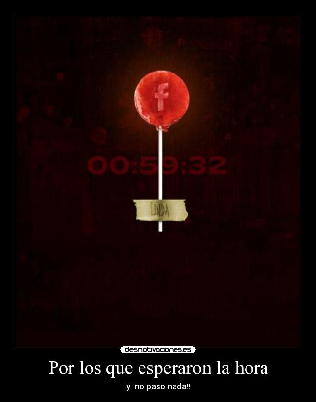 Por los que esperaron la hora - y no paso nada!!
