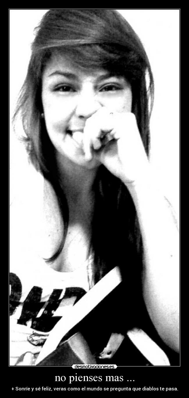 no pienses mas ... -