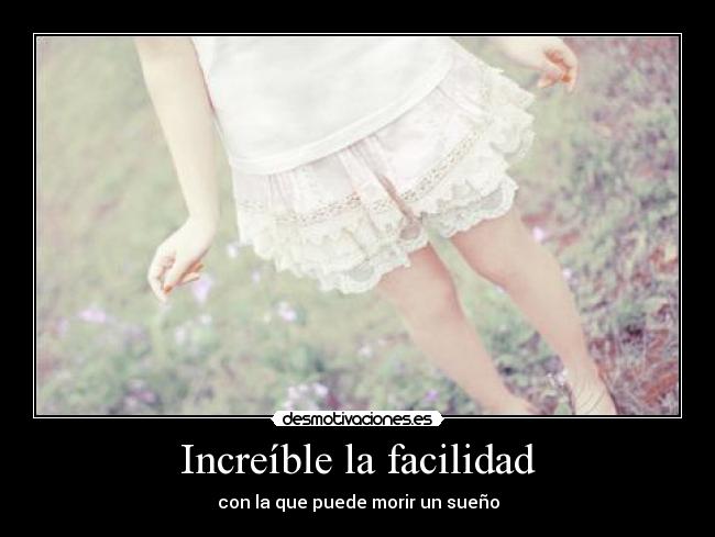 Increíble la facilidad -