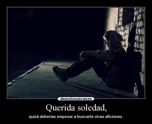 Querida soledad, - 