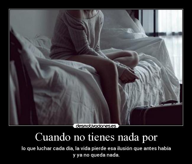 Cuando no tienes nada por -