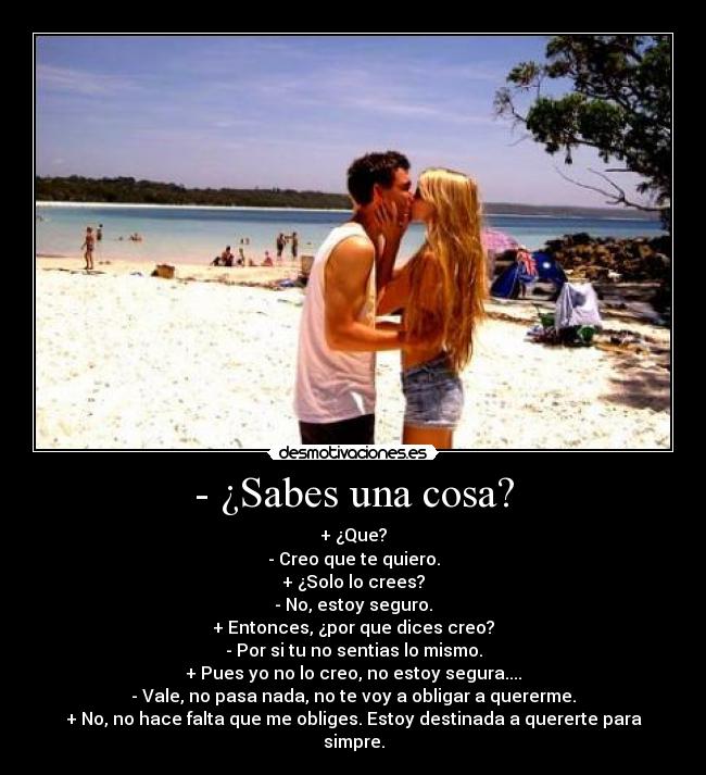 - ¿Sabes una cosa? -