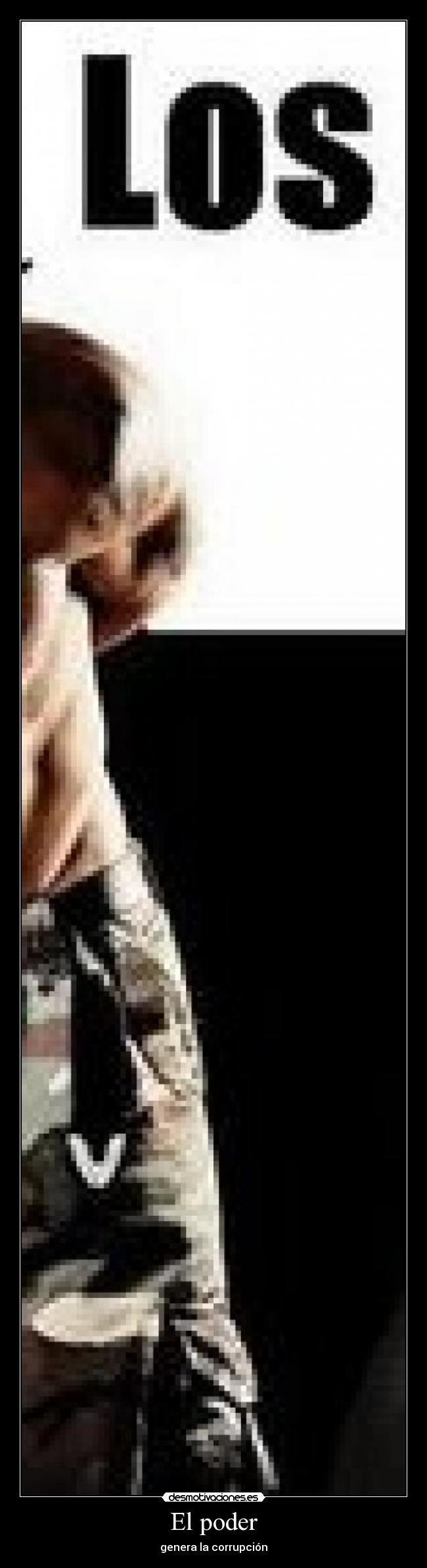El poder - genera la corrupción