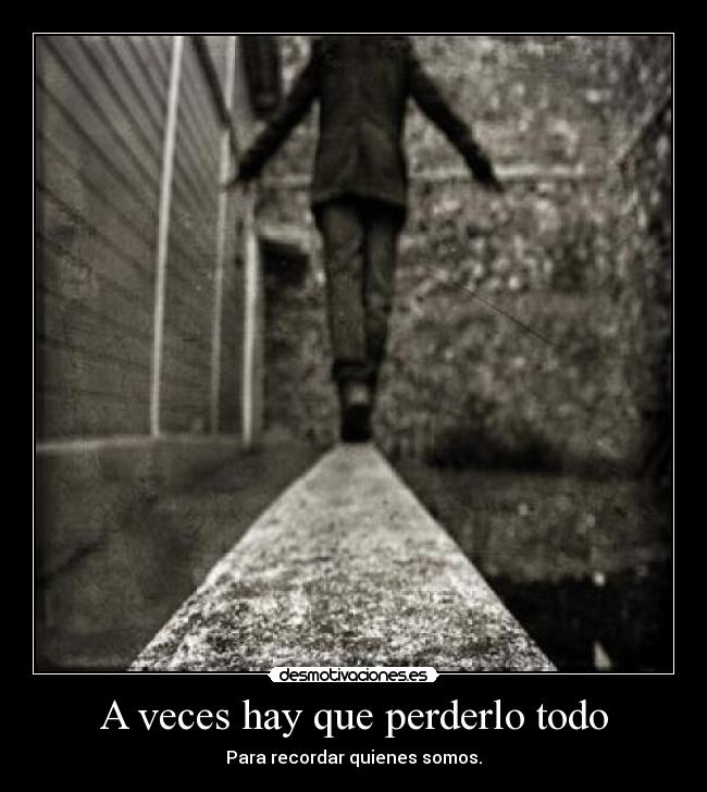A veces hay que perderlo todo - 