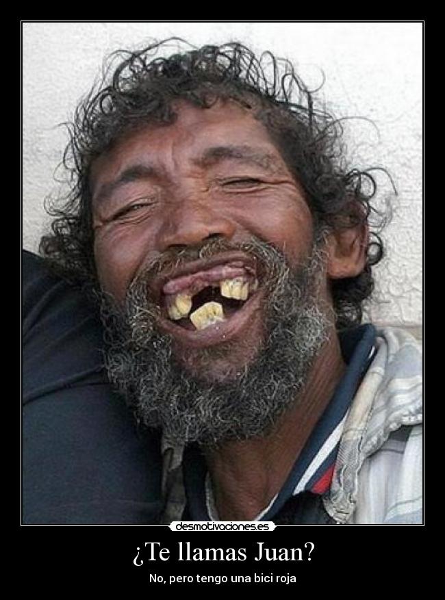 ¿Te llamas Juan? -
