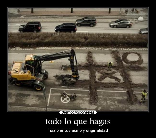 todo lo que hagas -