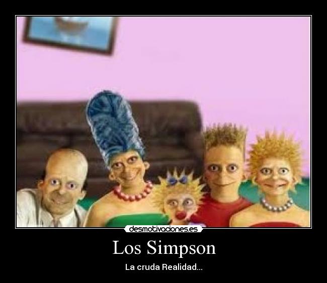 Los Simpson - La cruda Realidad...