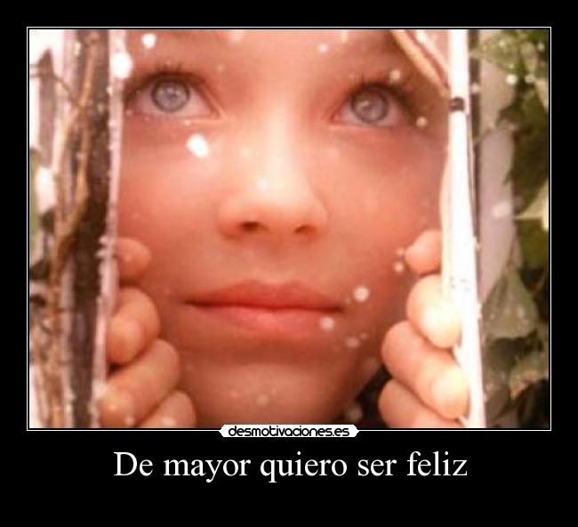 De mayor quiero ser feliz -
