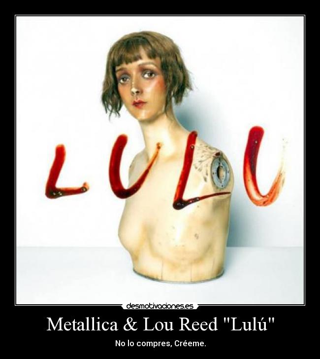 Metallica & Lou Reed Lulú - No lo compres, Créeme.