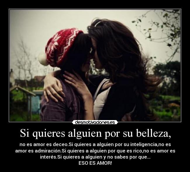 Si quieres alguien por su belleza, -