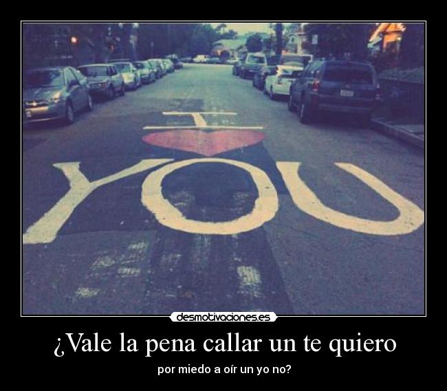 ¿Vale la pena callar un te quiero - 
