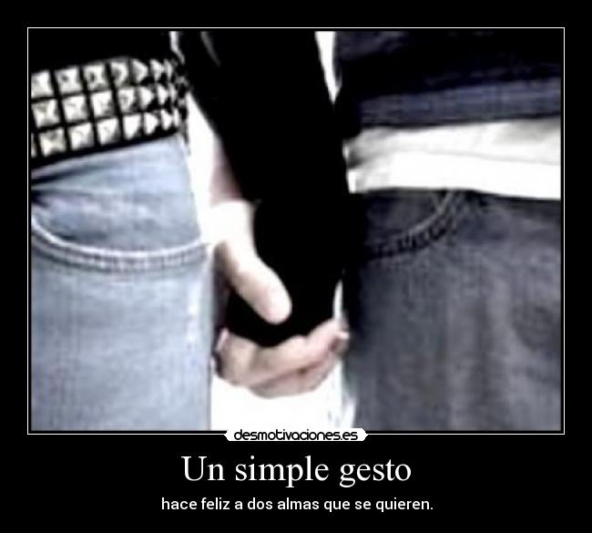 Un simple gesto - hace feliz a dos almas que se quieren.