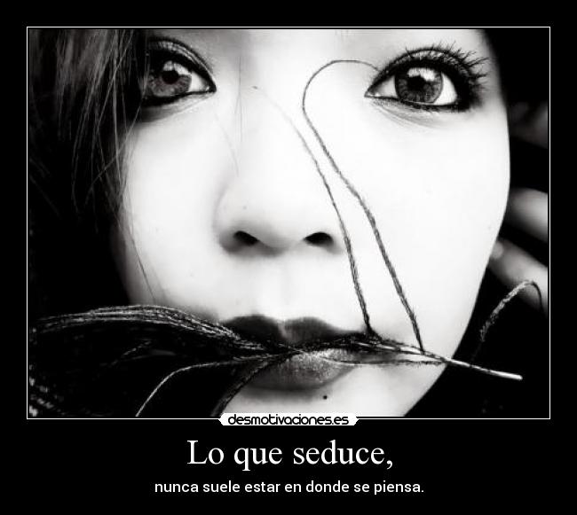 Lo que seduce, - 