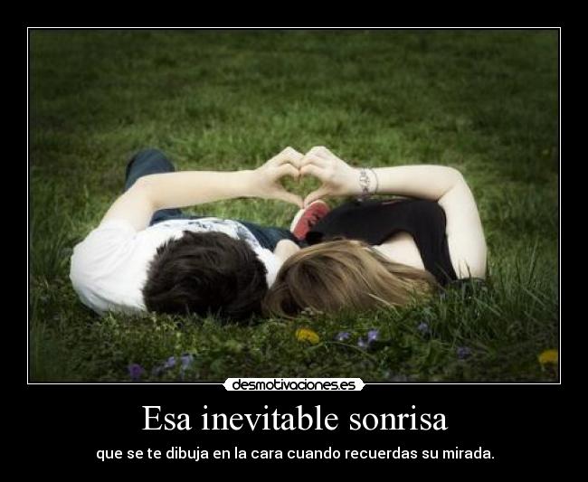 carteles sonrisa esa inevitable sonrisa que dibuja cara cuando recuerdas mirada desmotivaciones