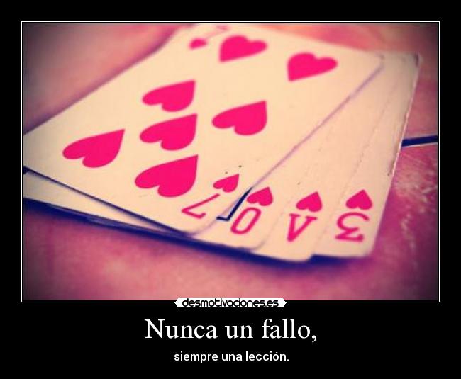 Nunca un fallo, - siempre una lección.